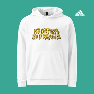 No Butter, No Dreams - Full Drip Hoodie